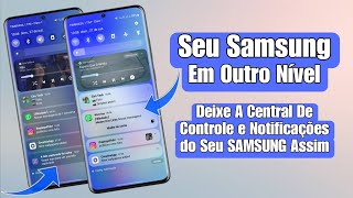 Seu Samsung em Outro Nível 😍 - Deixe O Centro de Controle e Notificações Com esse Blur Lindo 🔥🔥🔥