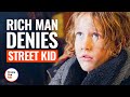 RICH MAN DENIES STREET KID | @DramatizeMe
