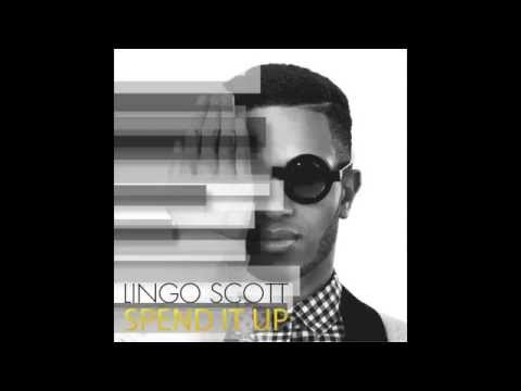 Lingo Scott - Spend It Up (Uncensored)
