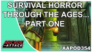 Survival horror through the ages Pt.1 (AA Pod 354)