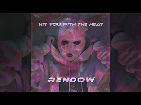 Rendow - Hit You With The Heat