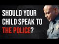 Should My Child Speak To A Police Officer? A Former Prosecutor Explains What To Do!