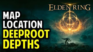 Deeproot Depths Map Location | Elden Ring