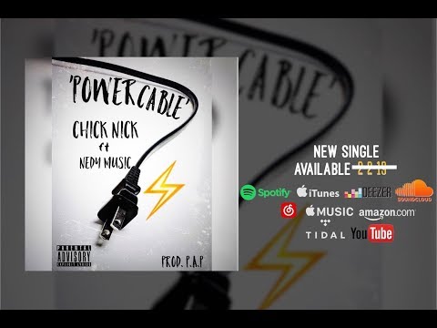Chick Nick - Power Cable ft Nedy Music (Official Audio)