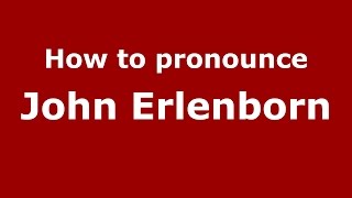 How to pronounce John Erlenborn