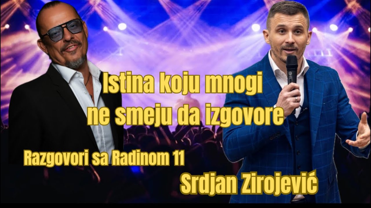 SRĐAN ZIROJEVIĆ - Istina koju mnogi ne smeju da izgovore - Razgovori sa Radinom 11