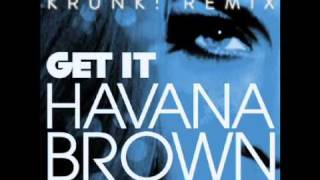 Havana Brown - Get It (Krunk! Remix)