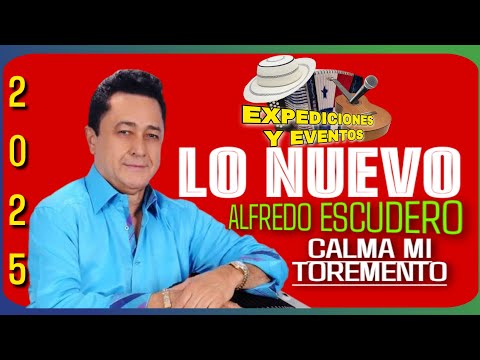 🔴LO NUEVO  // ALFREDO ESCUDERO - CALMA MI TORMENTO (2025)