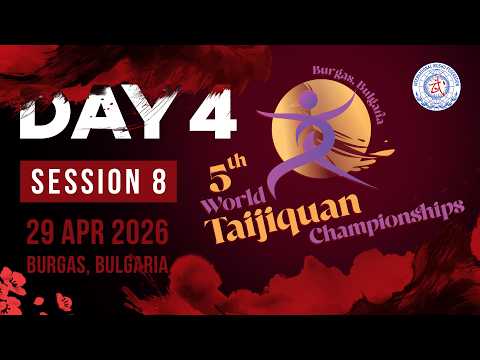 5th World Taijiquan Championships in Burgas - Day 4, Session 8