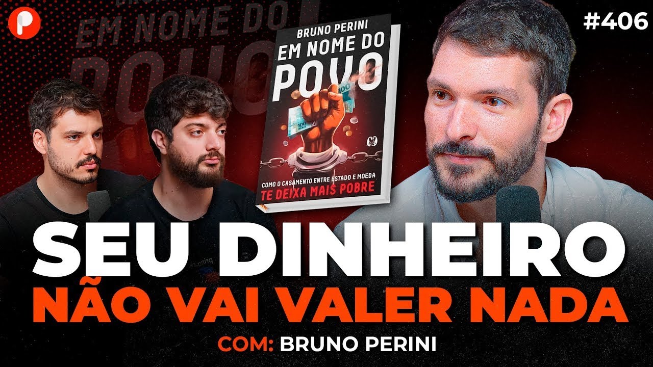 COMO O GOVERNO ESTÁ TE DEIXANDO MAIS POBRE (Com Bruno Perini) | PrimoCast 406