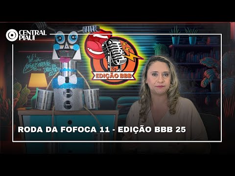 RODA DA FOFOCA 11 - EDIÇÃO BBB 25