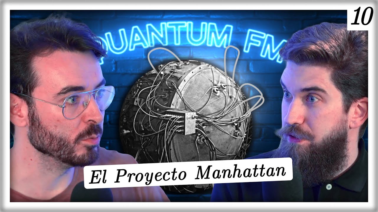 Oppenheimer, el Proyecto Manhattan y la Bomba Atómica | Quantum FM #10 feat. Luis Cortés Briñol