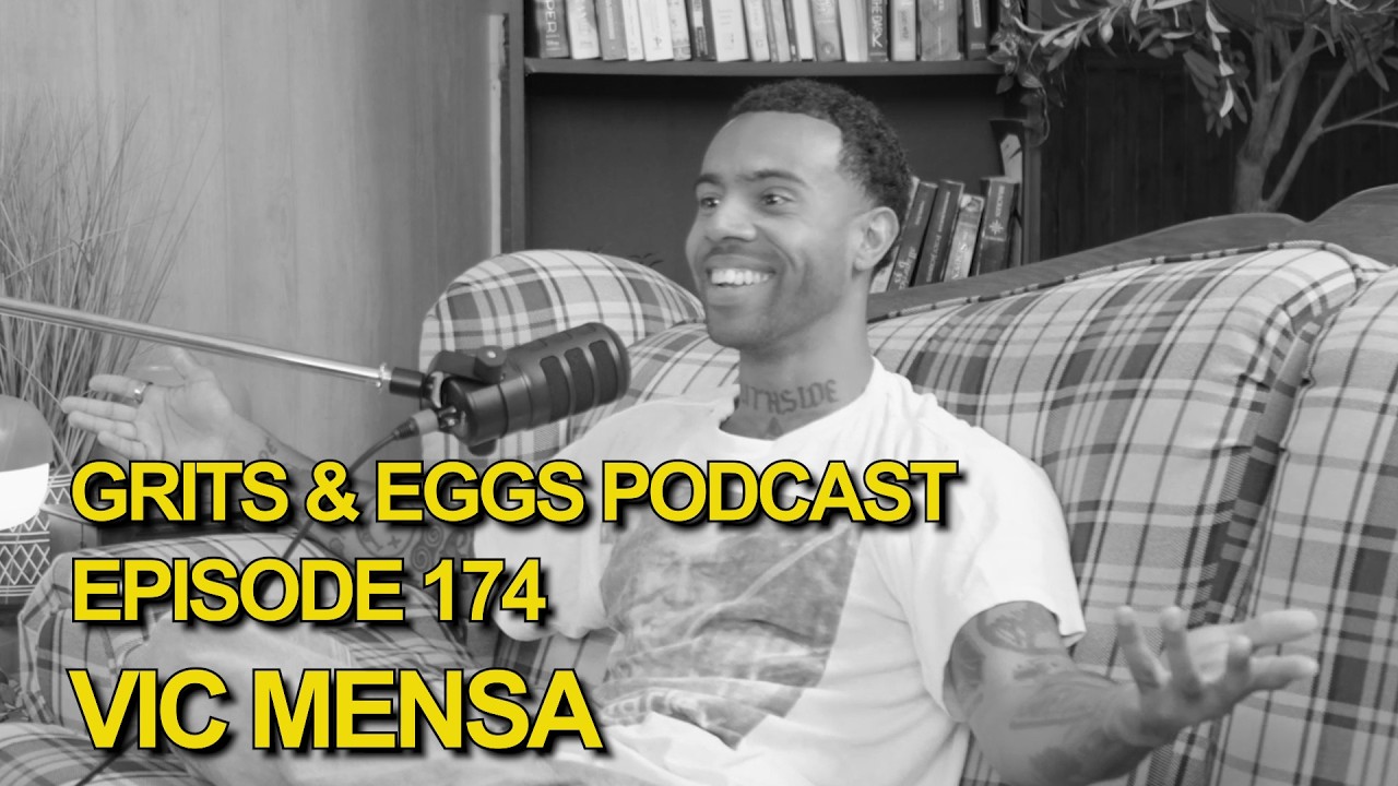 VIC MENSA | Grits and Eggs Podcast EP. 174