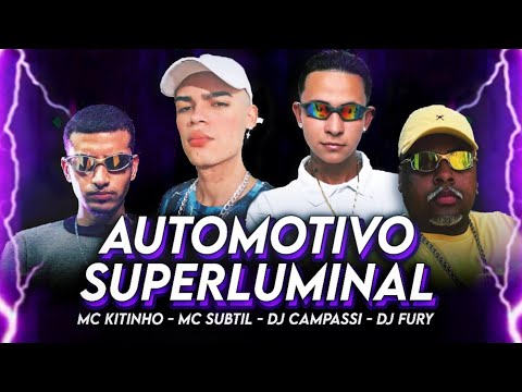 AUTOMOTIVO SUPERLUMINAL - MC KITINHO, MC SUBTIL ( DJ FURY & DJ CAMPASSI )