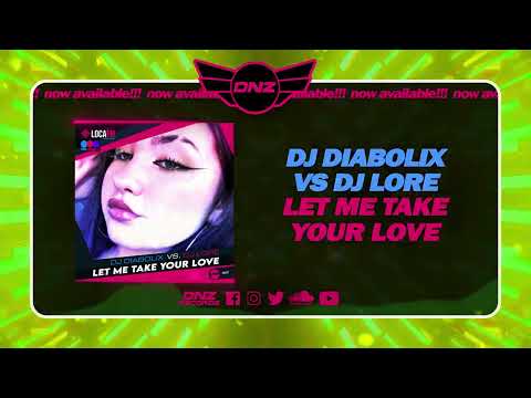DNZ527 // DJ DIABOLIX VS DJ LORE - LET ME TAKE YOUR LOVE (Official Video DNZ Records)