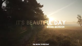Download lagu it's beautiful day - Evan mchugh ( pitch 2 vers) mp3