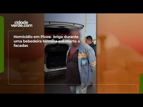 Homicídio em Picos:  briga durante uma bebedeira termina em morte a facadas