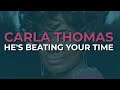 Carla Thomas - He's Beating Your Time (Official Audio)