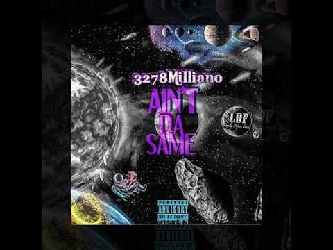 3278Milliano - Ain’t Da Same