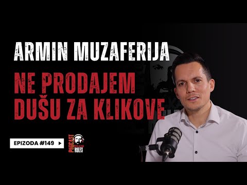 Balkan Rules Podcast Ep.149 - Armin Muzaferija - Ne prodajem dušu za klikove