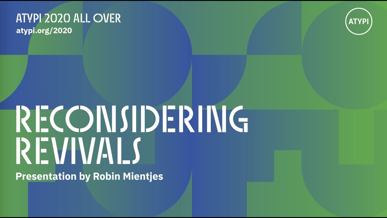 Reconsidering Revivals | Robin Mientjes | ATypI 2020 All Over