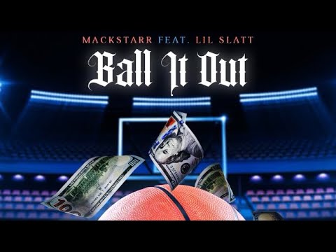 Mack Starr ft. Lil Slat - Ball It Out