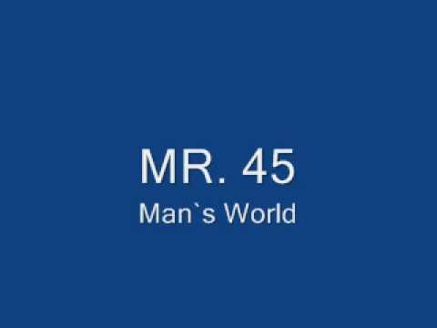 Mr. 45 - Man`s World ft. Noel McKoy