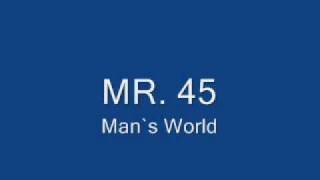 Mr. 45 - Man`s World ft. Noel McKoy