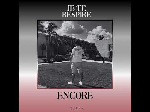 Tuesy - Je te respire encore