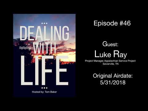 DEALING WITH LIFE EPISODE 46 Luke Ray