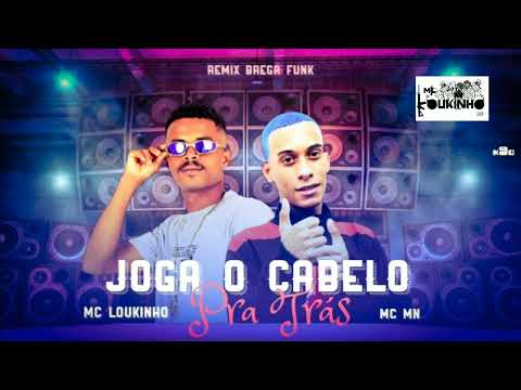 MC LOUKINHO E MC MN - JOGA O CABELO PARA TRÁS ( LV NO BEAT )