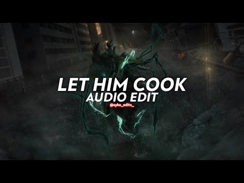 let him cook || edit audio