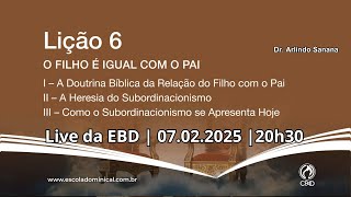 Escola Dominical Ao Vivo. Lição 06: O Filho É Igual com O Pai.