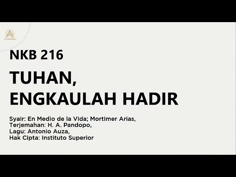 NKB 216 | Tuhan, Engkaulah Hadir | En Medio de la Vida