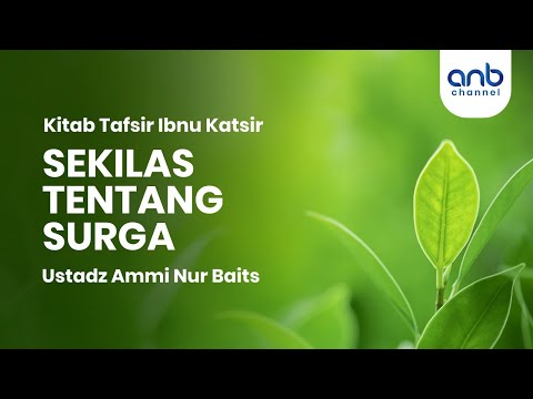 Sekilas Tentang Surga | Ustadz Ammi Nur Baits, S.T., BA