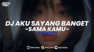 Download lagu DJ AKU SAYANG BANGET SAMA KAMU (remix version) Saltz Remix mp3