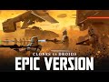 Star Wars Republic Clone Army X Droid Army March EPIC VERSION Jedi Temple Order 66 Theme