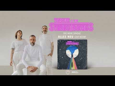 Torsun & The Stereotronics - Alles  Neu (Official Video)