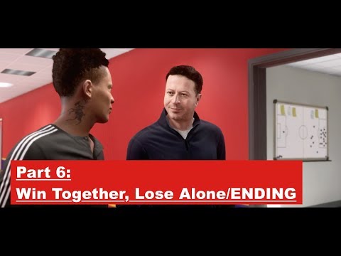 Fifa 18 The Journey Walkthrough Part 6- Win Together, Lose Alone/ENDING- No Commentary