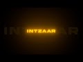 Tera Intezaar Hai Arijit Singh Song Status New Black Screen Lyrics Whatsapp Status