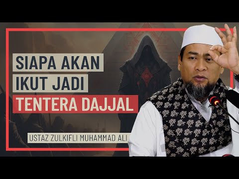 Ustaz Zulkifli Muhammad Ali - Siapa Akan Ikut Jadi Tentera Dajjal