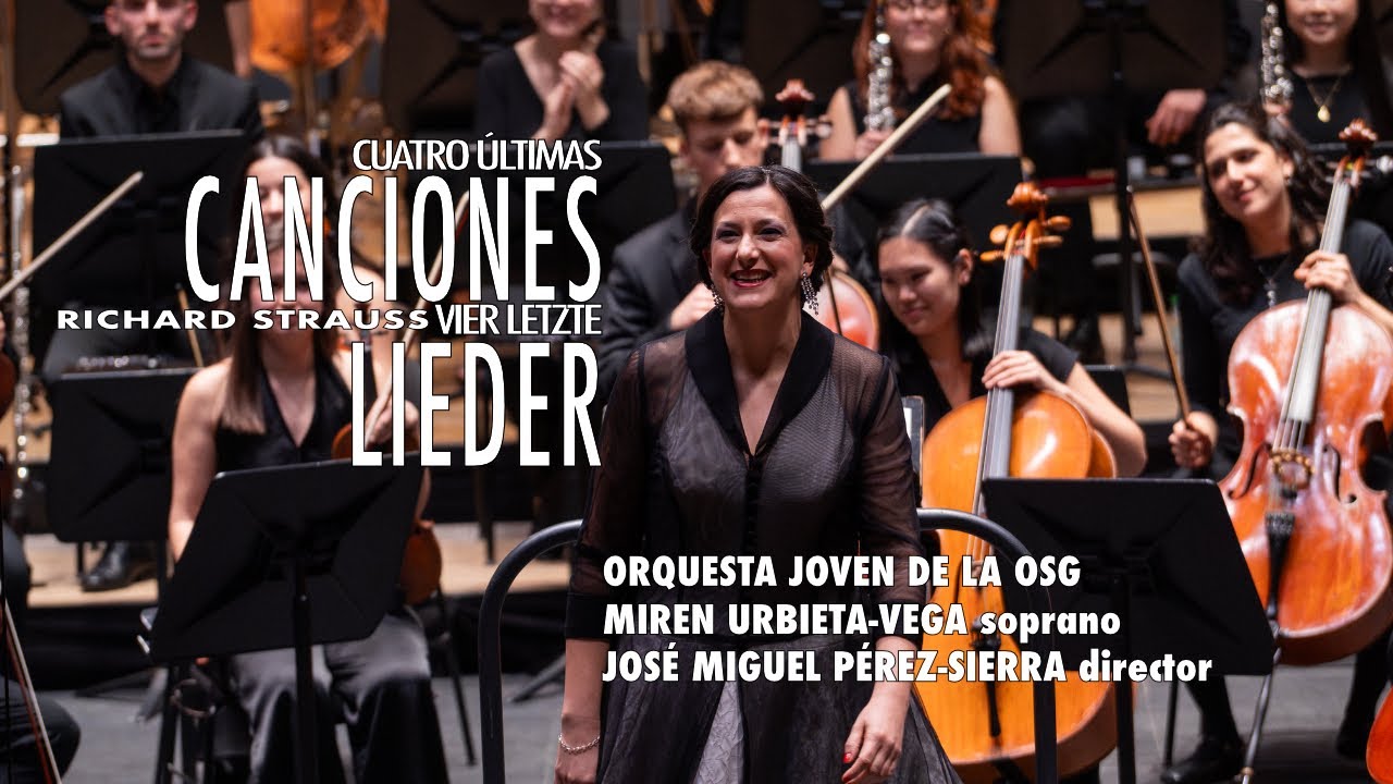Strauss: Cuatro últimas canciones - Miren Urbieta-Vega - Pérez-Sierra - Orquesta Joven de la OSG