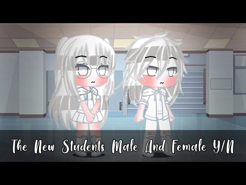 The New Students Male And Female Y/N || Gacha Club
