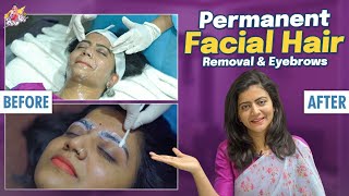 Permanent Facial Hair Removal and Eyebrows || Before And After ||