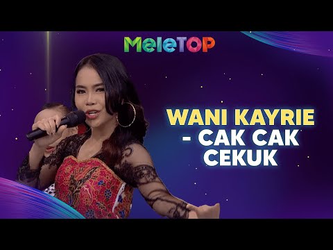 Wani Kayrie - Cak Cak Cekuk (LIVE PERFORMANCE) | MeleTOP | Nabil & Namie