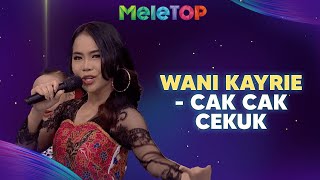 Download lagu Wani Kayrie - Cak Cak Cekuk (LIVE PERFORMANCE) | MeleTOP | Nabil & Namie mp3