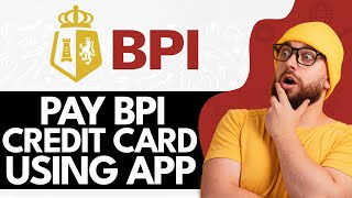 How To Pay BPI Credit Card Using BPI Mobile App? (2024)