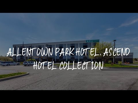 Allentown Park Hotel, Ascend Hotel Collection Review - Allentown , United States of America