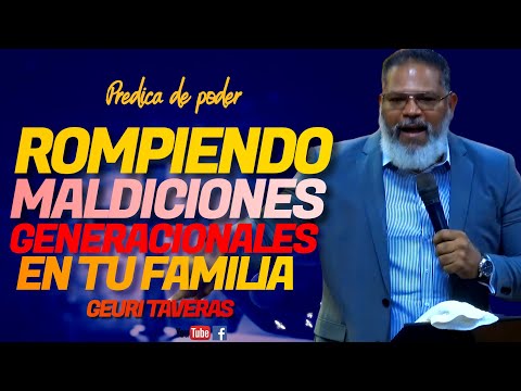 HOW GENERATIONAL CURSES OPERATE / PASTOR GEURI TAVERAS