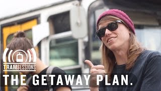 The Getaway Plan - Where the City Meets the Sea | Tram Sessions